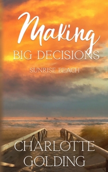 Making Big Decisions - Book #4 of the Sunrise Beach