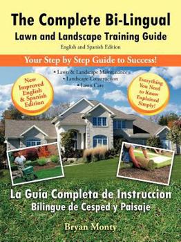 Paperback The Complete Bi-Lingual Lawn and Landscape Training Guide: English and Spanish Edition Book