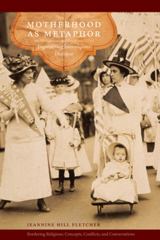 Paperback Motherhood as Metaphor: Engendering Interreligious Dialogue Book