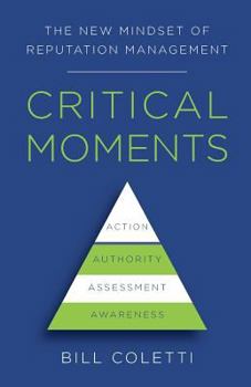 Paperback Critical Moments: The New Mindset of Reputation Management Book
