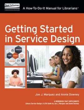 Paperback Getting Started in Service Design: A How-To-Do-It Manual for Librarians Book