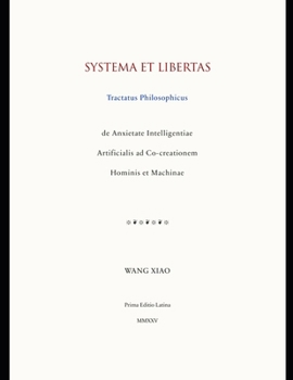 Paperback Systema et Libertas: Tractatus Philosophicus de Anxietate Intelligentiae Artificialis ad Co-creationem Hominis et Machinae [Latin] Book