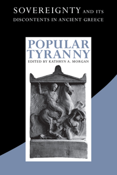 Paperback Popular Tyranny: Sovereignty and Its Discontents in Ancient Greece Book