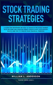 Hardcover Stock Trading Strategies: A Guide for Beginners on How to Trade in the Stock Market with Options and Make Big Profit Fast; Psychology, Basics an Book