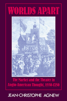 Hardcover Worlds Apart: The Market and the Theater in Anglo-American Thought, 1550 1750 Book