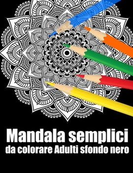 Mandala semplici da colorare adulti sfondo nero: libro 40 mandalas fiori grande semplici to complessi da colorare per adulti antistress