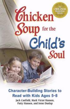 Paperback Chicken Soup for the Child's Soul: Character-building Stories to Read With Kids Ages 5-8 (Chicken Soup for the Soul) Book