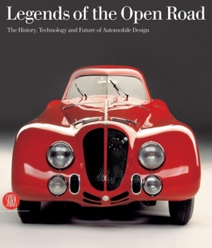 Hardcover Legends of the Open Road: The History, Technology, and Future of Automobile Design Book