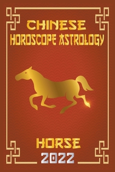 Horse Chinese Horoscope & Astrology 2022