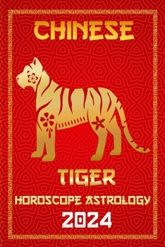 Paperback Tiger Chinese Horoscope 2024: Chinese Zodiac Fortune and Personality for the Year of the Wood Dragon 2024 in Each Month of Career, Financial, Family Book