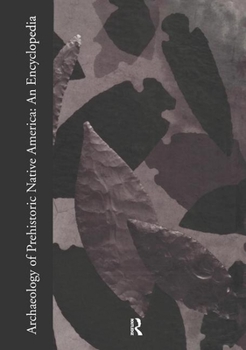Hardcover Archaeology of Prehistoric Native America: An Encyclopedia Book