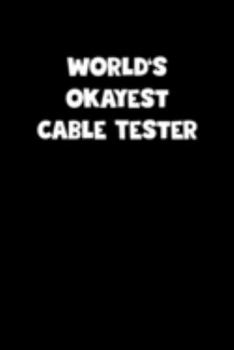 Paperback World's Okayest Cable Tester Notebook - Cable Tester Diary - Cable Tester Journal - Funny Gift for Cable Tester: Medium College-Ruled Journey Diary, 1 Book