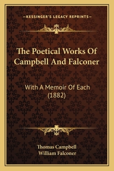 The Poetical Works Of Campbell And Falconer: With A Memoir Of Each