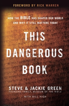 Paperback This Dangerous Book: How the Bible Has Shaped Our World and Why It Still Matters Today Book