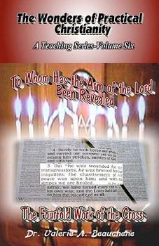 Paperback To Whom Has the Arm of the Lord Been Revealed: The Fourfold Work of the Cross Book