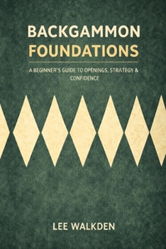 Paperback Backgammon Foundations: A beginner's guide to openings, strategy & confidence Book