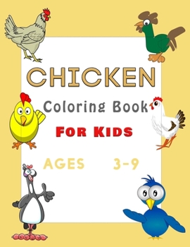 Paperback Chicken Coloring Book For Kids Ages 3-9: Super Chicken Coloring Book For Kids - Over 48 Chickens illustrations to Color - Perfect Gift For Children Book