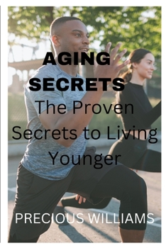 Paperback Aging Secrets: The Proven Secrets to Living Younger Book