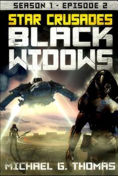 Star Crusades: Black Widows - Season 1: Episode 2 - Book #2 of the Black Widows: Season 1