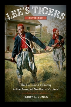 Hardcover Lee's Tigers Revisited: The Louisiana Infantry in the Army of Northern Virginia Book