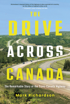 Paperback The Drive Across Canada: The Remarkable Story of the Trans-Canada Highway Book
