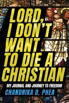 Hardcover Lord, I Don't Want to Die a Christian: My Journal and Journey to Freedom Book