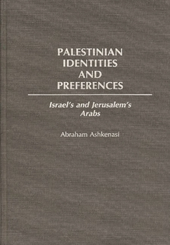 Hardcover Palestinian Identities and Preferences: Israel's and Jerusalem's Arabs Book