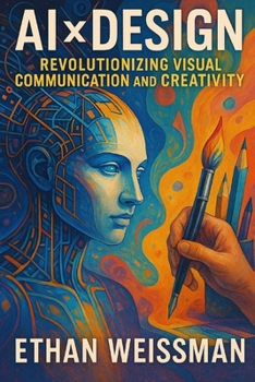 Paperback AI x Design: Revolutionizing Visual Communication and Creativity Book