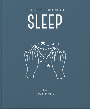 Hardcover The Little Book of Sleep: All the Information You Need to Enhance Your Life with a Good Night's Sleep Book
