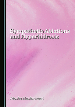 Hardcover Sympathetic Ablations and Hyperhidrosis Book