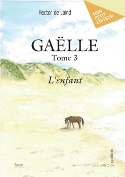 Paperback Gaëlle - Tome 3: L'enfant [French] Book