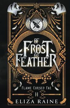 Hardcover Of Frost and Feather: A Brides of Mist and Fae Novel (Flame Cursed Fae) Book