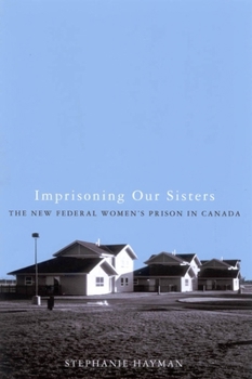 Paperback Imprisoning Our Sisters: The New Federal Women's Prisons in Canada Book