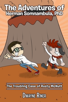 Paperback The Adventures of Herman Somnambula, PhD: The Troubling Case of Rusty McNutt Book