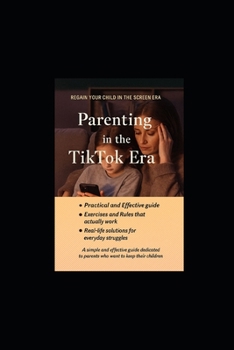 Paperback Parenting in the TikTok Era - A Survival Manual: ✅ Practical and effective guide ✅ Exercises and rules that actually work ✅ Real-lif Book