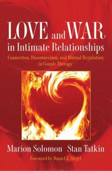 Hardcover Love and War in Intimate Relationships: Connection, Disconnection, and Mutual Regulation in Couple Therapy Book