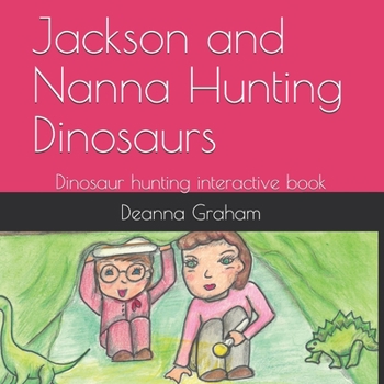 Paperback Jackson and Nanna Hunting Dinosaurs: Dinosaur Hunting interactive book