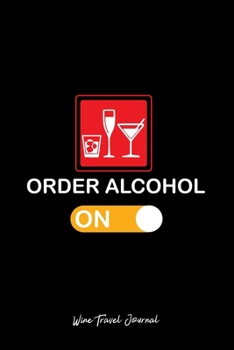 Wine Travel Journal: Alcohol On Drink Wine Travel Drinking Cool Christmas Gift - Black Ruled Lined Notebook - Diary, Writing, Notes, Gratitude, Goal Journal - 6x9 120 pages