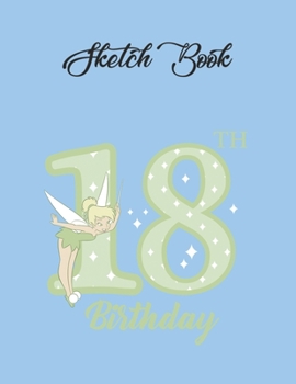 Paperback SketchBook: Disney Peter Pan 18Th Birthday Tinkerbell Portrait Peter Pan Theme SketchBook Blank Pages Notebook for Girls Teens Kid Book