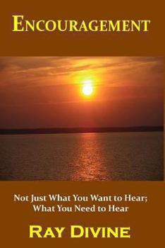 Paperback Encouragement: Not Just What You Want to Hear; What You Need to Hear Book