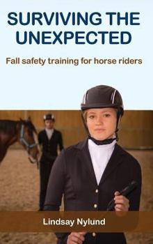 Hardcover Surviving the Unexpected: Fall safety training for horse riders Book