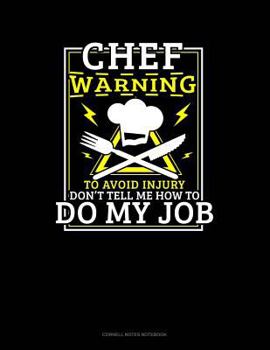 Paperback Chef Warning to Avoid Injury Don't Tell Me How to Do My Job: Cornell Notes Notebook Book