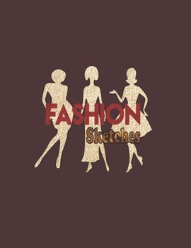 Fashion Sketches: For Fashion Designers 132 Blank Pages for Fashion Illustrations with a few blank pages for notes &  photographs