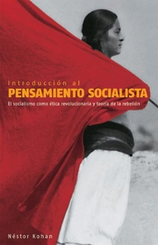 Paperback Introduccion al Pensamiento Socialista : El Socialismo Como Etica Revolucionaria y Teoria de la Rebelion [Spanish] Book