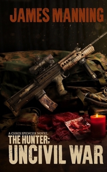Paperback The Hunter: Uncivil War: A Chris Spencer Novel Book