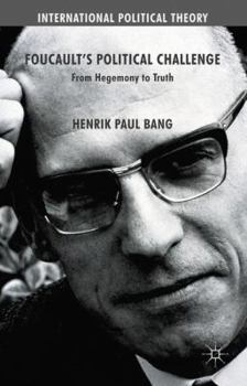 Hardcover Foucault's Political Challenge: From Hegemony to Truth Book