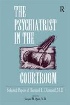 Hardcover The Psychiatrist in the Courtroom: Selected Papers of Bernard L. Diamond, M.D. Book