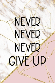 Never Never Never Give Up: Origami Notebook Journal Composition Blank Lined Diary Notepad 120 Pages Paperback Pink Marble