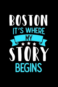Paperback Boston It's Where My Story Begins: Boston Notebook, Diary and Journal with 120 Lined Pages Book