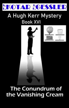 Paperback The Conundrum of the Vanishing Cream: Hugh Kerr Mystery Series: Book XVI (The Hugh Kerr Mystery Series) Book